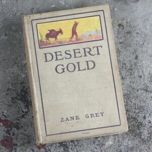 FIRST EDITION Desert Gold by Zane Grey, copyright 1913